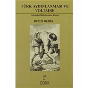 TÜRK AYDINLANMASI VE VOLTAIRE GELENEKSEL DÜŞÜNCEDEN KOPUŞ - R. DEMIR