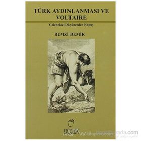 TÜRK AYDINLANMASI VE VOLTAIRE GELENEKSEL DÜŞÜNCEDEN KOPUŞ - R. DEMIR