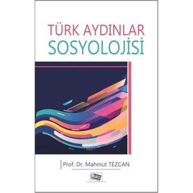 Türk Aydınlar Sosyolojisi - Mahmut Tezcan