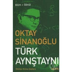 TÜRK AYNŞTAYNI OKTAY SİNANOĞLU / BILIM + GÖNÜL - EMINE ÇAYKARA
