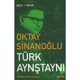 TÜRK AYNŞTAYNI OKTAY SİNANOĞLU / BILIM + GÖNÜL - EMINE ÇAYKARA