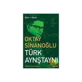 TÜRK AYNŞTAYNI OKTAY SİNANOĞLU / BILIM + GÖNÜL - EMINE ÇAYKARA