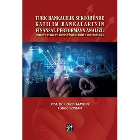 Türk Bankacılık Sektöründe Katılım Bankalarının Finansal Performans Analizi - Fatma Bostan