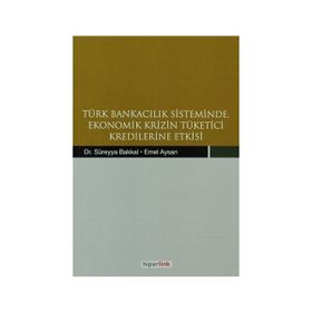 TÜRK BANKACILIK SISTEMINDE EKONOMIK KRIZIN TÜKETİCİ KREDILERINE ETKISI - KOLEKTIF