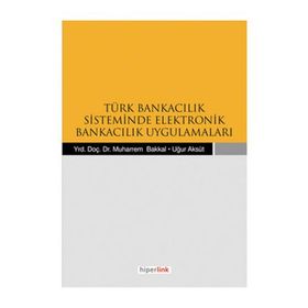 TÜRK BANKACILIK SISTEMINDE ELEKTRONIK BANKACILIK UYGULAMALARI - KOLEKTIF