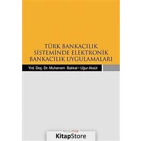 TÜRK BANKACILIK SISTEMINDE ELEKTRONIK BANKACILIK UYGULAMALARI - KOLEKTIF