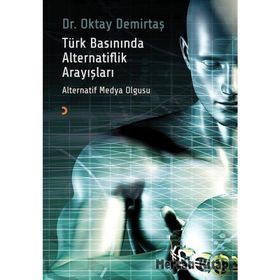 Türk Basınında Alternatiflik Arayışlar - Oktay Demirtaş