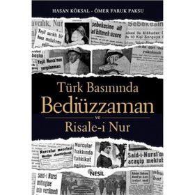 Türk Basınında Bediüzzaman ve Risale-i Nur - Hasan Köksal Ömer Faruk Paksu