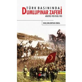 Türk Basınında Dumlupınar Zaferi / Ertan Erol