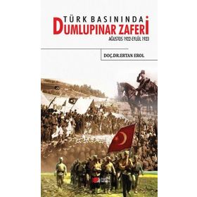 Türk Basınında Dumlupınar Zaferi / Ertan Erol