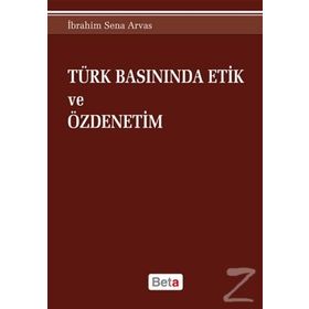 Türk Basınında Etik ve Özdenetim - İbrahim Sena Arvas