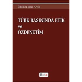 Türk Basınında Etik ve Özdenetim - İbrahim Sena Arvas