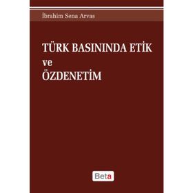 Türk Basınında Etik ve Özdenetim - İbrahim Sena Arvas