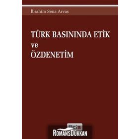 Türk Basınında Etik ve Özdenetim - İbrahim Sena Arvas