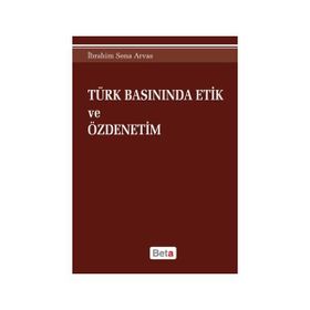 Türk Basınında Etik ve Özdenetim - İbrahim Sena Arvas