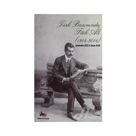 Türk Basınında Faik Ali (1908 - 2014) - Selahattin Çiftçi,Sinan Çiftçi