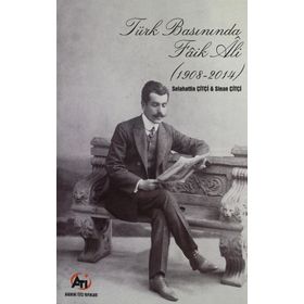 Türk Basınında Faik Ali (1908 - 2014) - Selahattin Çiftçi,Sinan Çiftçi