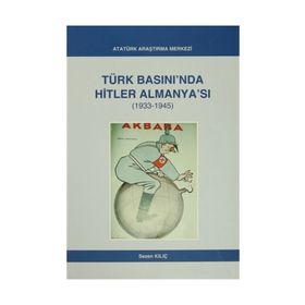 Türk Basını’nda Hitler Almanya’sı 1933- 1945 - Sezen Kılıç