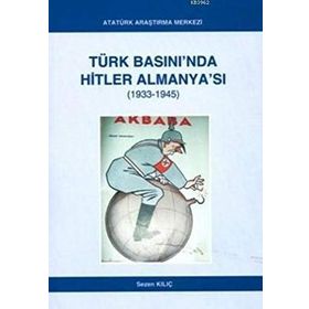 Türk Basını’nda Hitler Almanya’sı 1933- 1945 - Sezen Kılıç