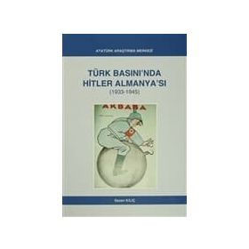 Türk Basını’nda Hitler Almanya’sı 1933- 1945 - Sezen Kılıç