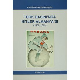 Türk Basını’nda Hitler Almanya’sı 1933- 1945 - Sezen Kılıç