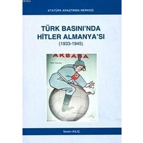 Türk Basını’nda Hitler Almanya’sı 1933- 1945 - Sezen Kılıç