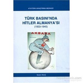 Türk Basını’nda Hitler Almanya’sı 1933- 1945 - Sezen Kılıç