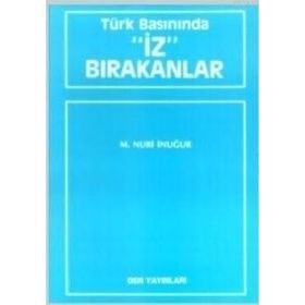 TÜRK BASININDA İZ BIRAKANLAR - M. NURI İNUĞUR