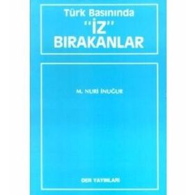 TÜRK BASININDA İZ BIRAKANLAR - M. NURI İNUĞUR