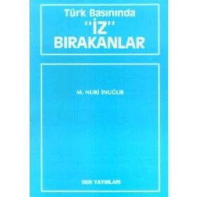 TÜRK BASININDA İZ BIRAKANLAR - M. NURI İNUĞUR