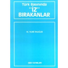 TÜRK BASININDA İZ BIRAKANLAR - M. NURI İNUĞUR