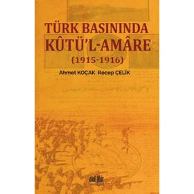 Türk Basınında Kutü'l-Amare - Ahmet Koçak / Recep Çelik