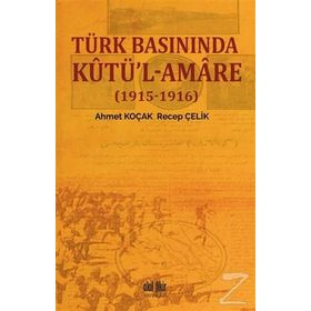 Türk Basınında Kutü'l-Amare - Ahmet Koçak / Recep Çelik