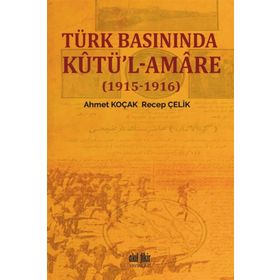 Türk Basınında Kutü'l-Amare - Ahmet Koçak / Recep Çelik