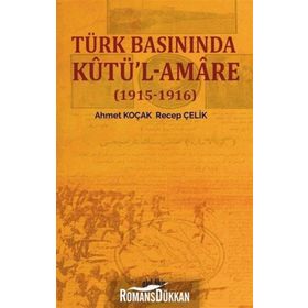 Türk Basınında Kutü'l-Amare - Ahmet Koçak / Recep Çelik