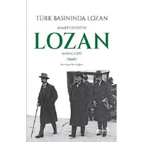 Türk Basınında Lozan: Ahmet Cevdet'in Lozan Makaleleri - Kolektif