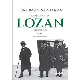Türk Basınında Lozan: Ahmet Cevdet'in Lozan Makaleleri - Kolektif