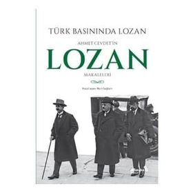 Türk Basınında Lozan: Ahmet Cevdet'in Lozan Makaleleri - Kolektif