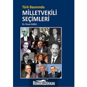 Türk Basınında Milletvekili Şeçimleri - Dr. İhsan Karlı