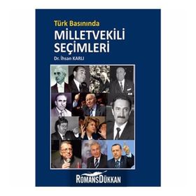 Türk Basınında Milletvekili Şeçimleri - Dr. İhsan Karlı