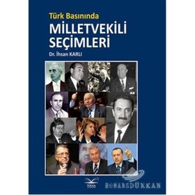 Türk Basınında Milletvekili Şeçimleri - Dr. İhsan Karlı