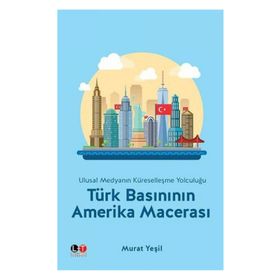 Türk Basınının Amerika Macerası - Murat Yeşil
