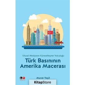 Türk Basınının Amerika Macerası - Murat Yeşil