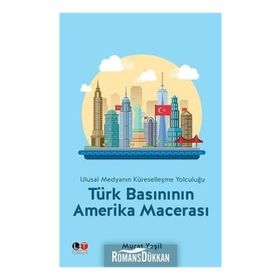 Türk Basınının Amerika Macerası - Murat Yeşil