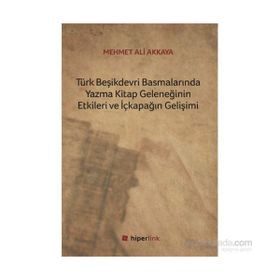 Türk Beşikdevri Basmalarında Yazma Kitap Geleneğinin Etkileri ve İçkapağın Gelişimi - Mehmet Ali Akkaya