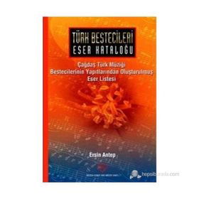 Türk Bestecileri Eser Kataloğu - ERSİN ANTEP