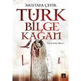 Türk Bilge Kağan - Mustafa Çevik