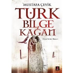 Türk Bilge Kağan - Mustafa Çevik