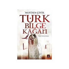 Türk Bilge Kağan - Mustafa Çevik