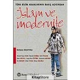 TÜRK BILIM ADAMLARININ BAKIŞ AÇISINDAN İSLAM VE MODERNITE - GÖNÜL PULTAR